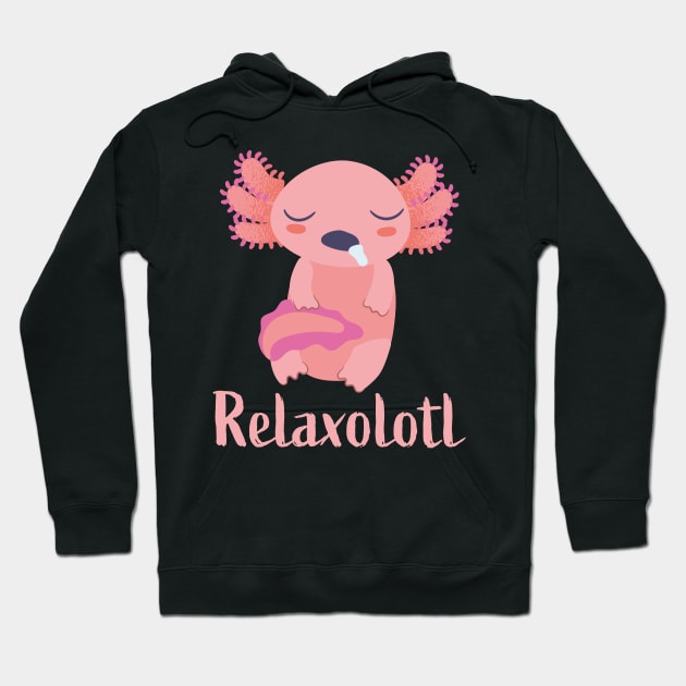 Funny Relaxolotl Axolotl Gift Cute Pet Animal Hoodie by qwertydesigns